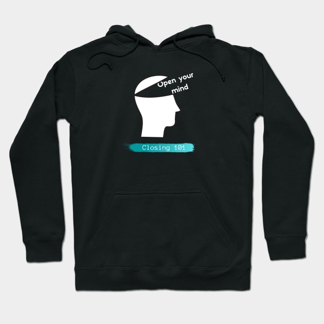 Closing 101 - Open your mind Hoodie by Closer T-shirts